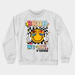 Bruh We Out Teachers, Happy Last Day Of School, Out Of School, Teacher Appreciation Crewneck Sweatshirt